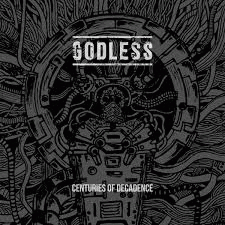 Godless (IND) : Centuries of Decadence